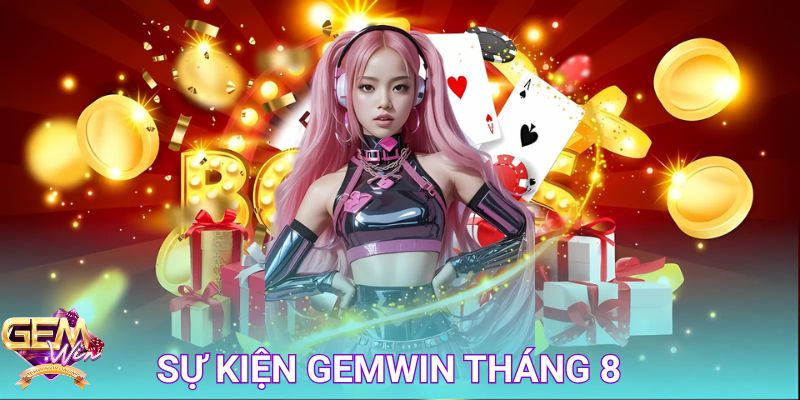Sự kiện Gemwin tháng 8 bùng nổ với nhiều ưu đãi và giải đấu hấp dẫn